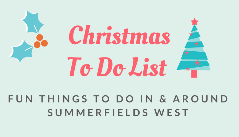 Christmas To Do List Fun Things to Do In & Around Summerfields West